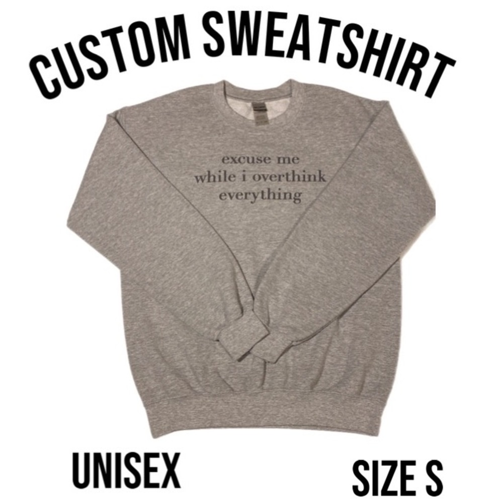 ✨Custom unisex Grey “excuse me while I overthink everything” sweatshirt /Small